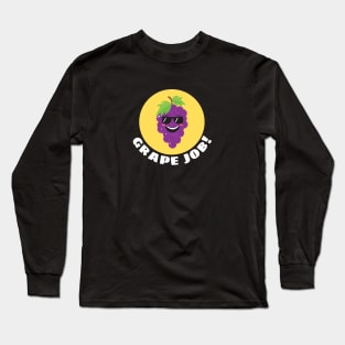 Grape job | Grape Pun Long Sleeve T-Shirt